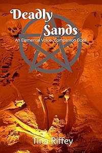 Deadly Sands (Elemental Voice Companion Series Book 1) by Tina Riffey