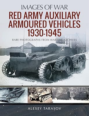 Red Army Auxiliary Armoured Vehicles, 1930–1945 (Images of War)