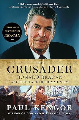 The Crusader: Ronald Reagan and the Fall of Communism