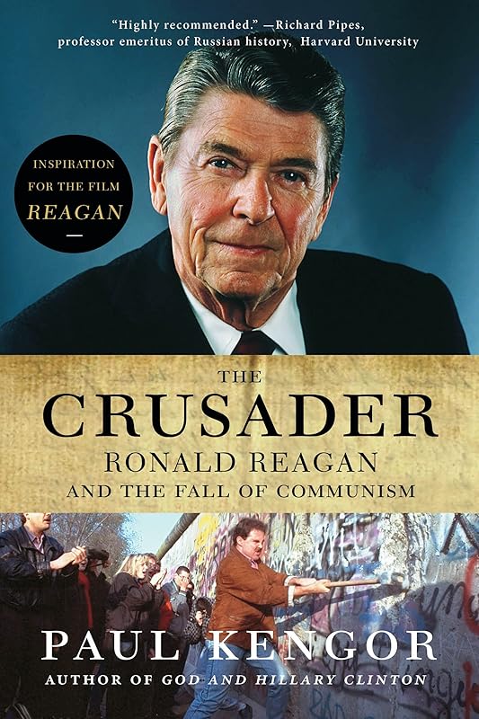 The Crusader: Ronald Reagan and the Fall of Communism by Paul Kengor