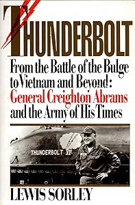 Thunderbolt: General Creighton Abrams and the Army of His Time by Lewis Sorley