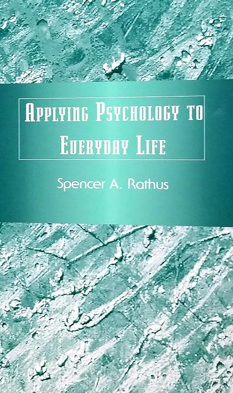 Applying Psychology to Everyday Life by Spencer A. Rathus