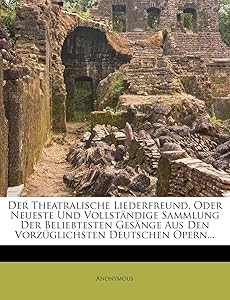 Der theatralische Liederfreund, 1818 (German Edition)