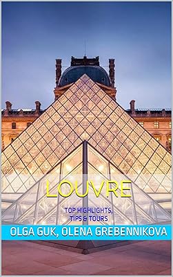 Louvre: What You Must See: TOP HIGHLIGHTS, TIPS & TOURS