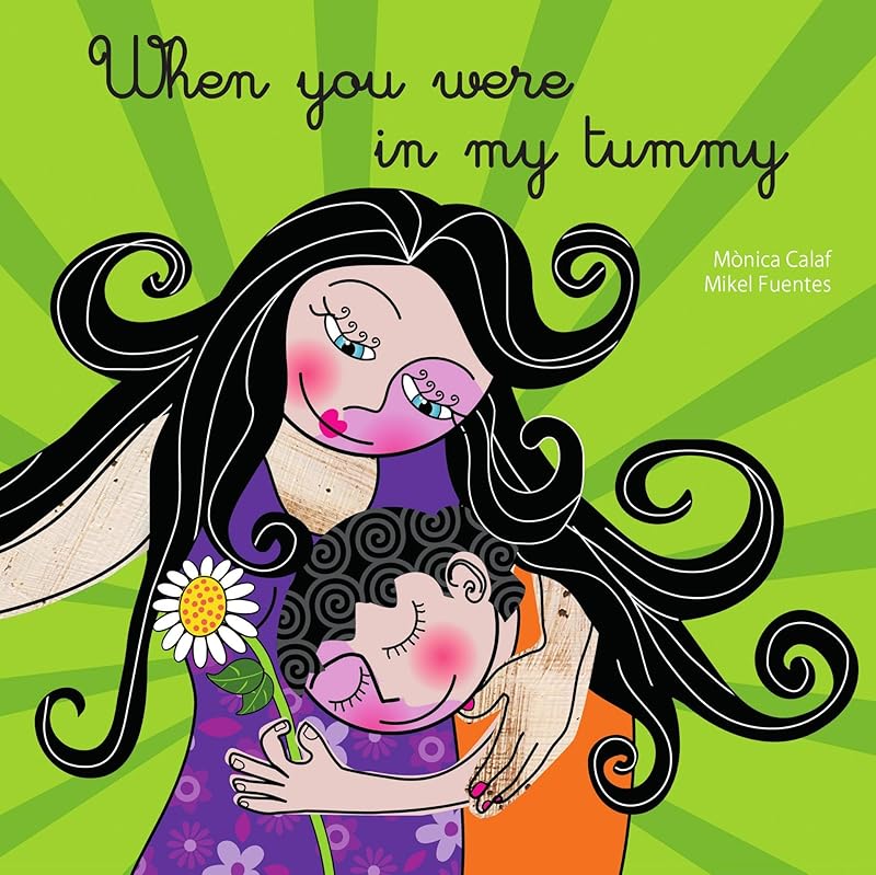 When You Were In My Tummy (Four children's books about love, pregnancy & birth Book 2) by Monica Calaf