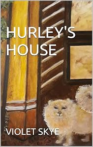 HURLEY'S HOUSE by VIOLET SKYE