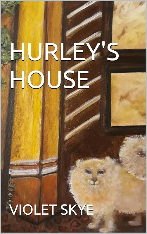 HURLEY'S HOUSE by VIOLET SKYE