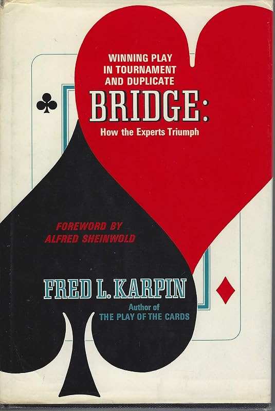 Winning play in tournament and duplicate bridge: How the experts triumph, by Fred L. Karpin