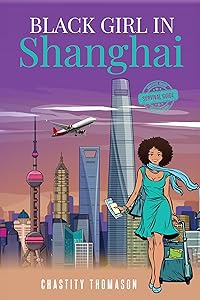 Black Girl in Shanghai Travel Guide 2024 by Chastity Thomason