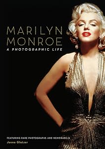 Marilyn Monroe: A Photographic Life - Featuring Rare Photographs and Memorabilia by Jenna Glatzer