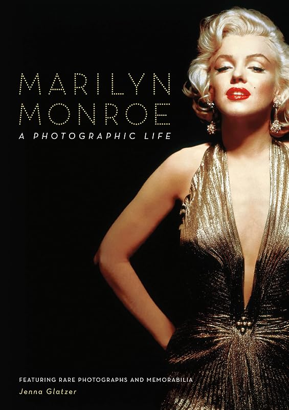 Marilyn Monroe: A Photographic Life - Featuring Rare Photographs and Memorabilia by Jenna Glatzer
