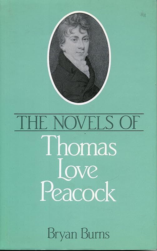 The Novels of Thomas Love Peacock by Bryan Burns