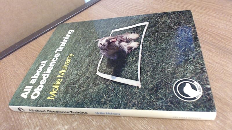 All about obedience training for dogs by Mollie Mulvany