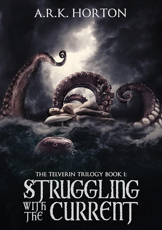 Struggling With the Current (The Telverin Trilogy Book 1) by A.R.K. Horton