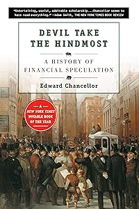 Devil Take the Hindmost: A History of Financial Speculation by Edward Chancellor