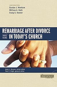 Remarriage after Divorce in Today's Church: 3 Views (Counterpoints: Church Life)
