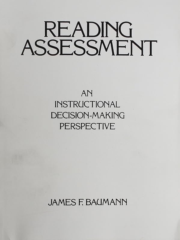 Reading Assessment: An Instructional Decision-Making Perspective by James F. Baumann