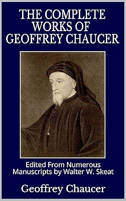The Complete Works of Geoffrey Chaucer: Edited From Numerous Manuscripts by Walter W. Skeat