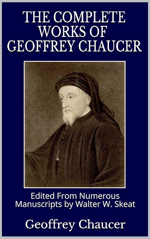 The Complete Works of Geoffrey Chaucer: Edited From Numerous Manuscripts by Walter W. Skeat by Geoffrey Chaucer