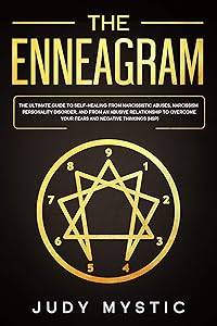 the enneagram: A complete guide to personality types, learn to recognize the highly sensitive persons or narcissists for building healthy relationships with empath and overcoming negative thinkings by Judy Mystic