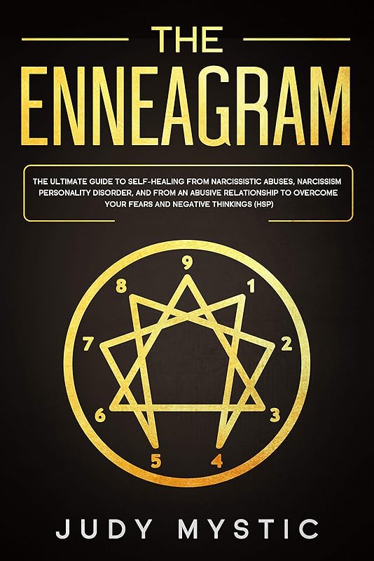 the enneagram: A complete guide to personality types, learn to recognize the highly sensitive persons or narcissists for building healthy relationships with empath and overcoming negative thinkings by Judy Mystic