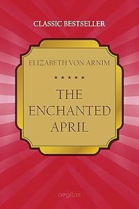 The Enchanted April (Classic bestseller)
