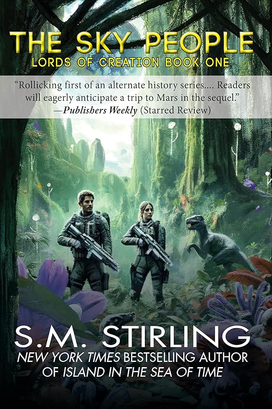 The Sky People (Lords of Creation Book 1) by S. M. Stirling