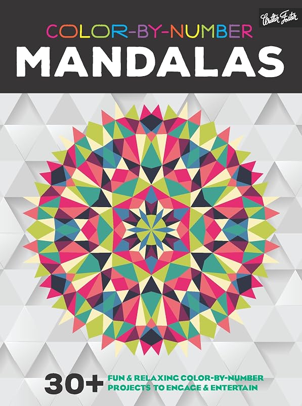 Color-by-Number: Mandalas: 30+ fun & relaxing color-by-number projects to engage & entertain by Walter Foster Creative Team