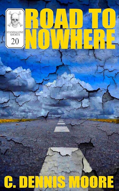 Road to Nowhere: a short story (Standalone Shorts) by C. Dennis Moore