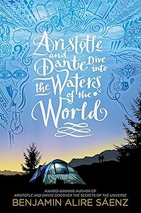 Aristotle and Dante Dive into the Waters of the World by Benjamin Alire Sáenz