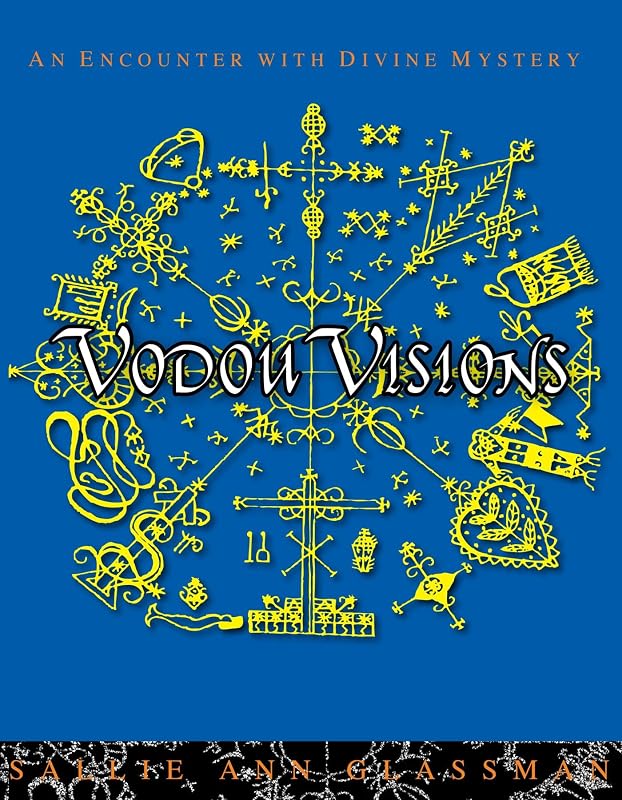 Vodou Visions: An Encounter with Divine Mystery by Sallie Ann Glassman