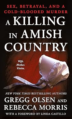 A Killing in Amish Country: Sex, Betrayal, and a Cold-blooded Murder