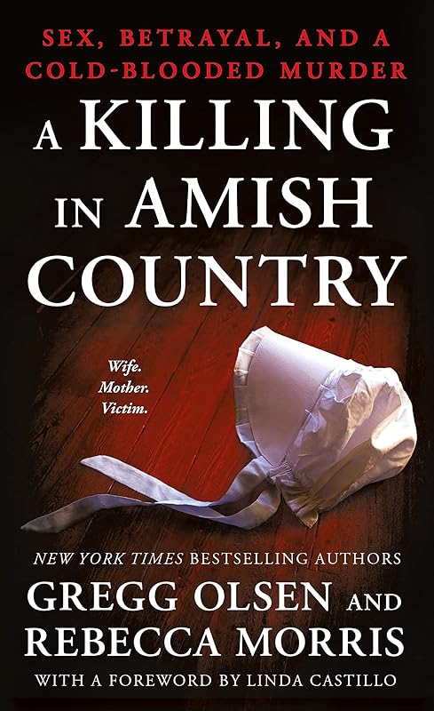A Killing in Amish Country: Sex, Betrayal, and a Cold-blooded Murder by Gregg Olsen