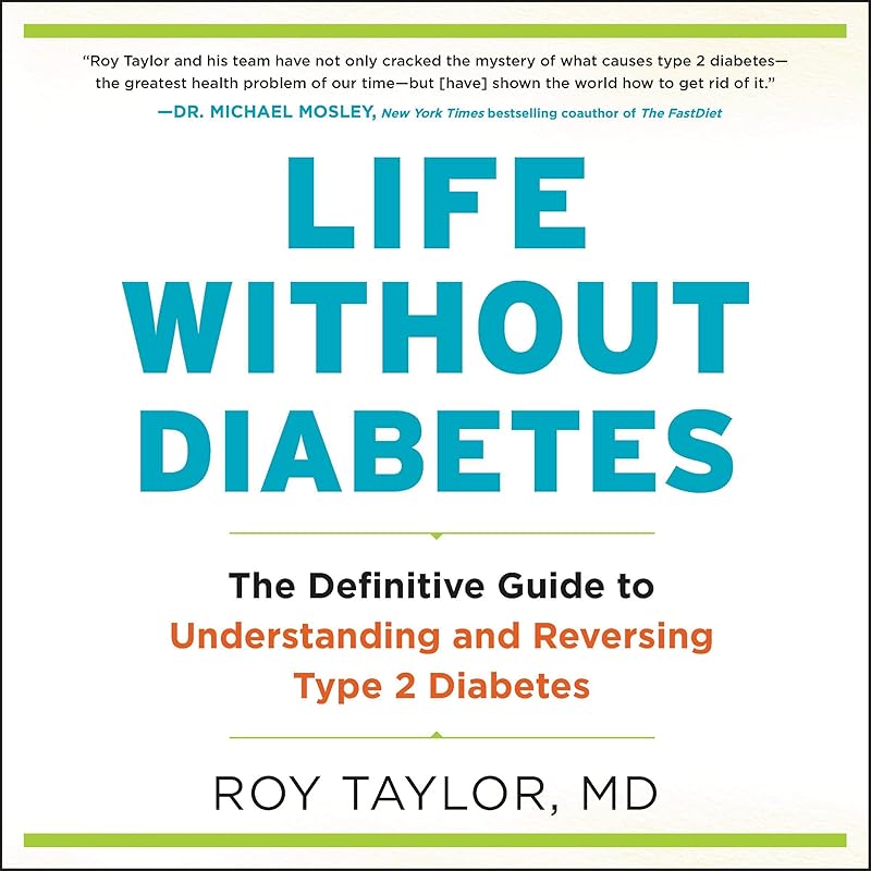 Life Without Diabetes: The Definitive Guide to Understanding and Reversing Type 2 Diabetes by Roy Taylor