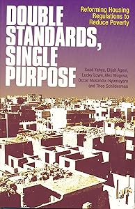Double Standards, Single Purpose: Reforming housing regulations to reduce poverty by Saad Yahya