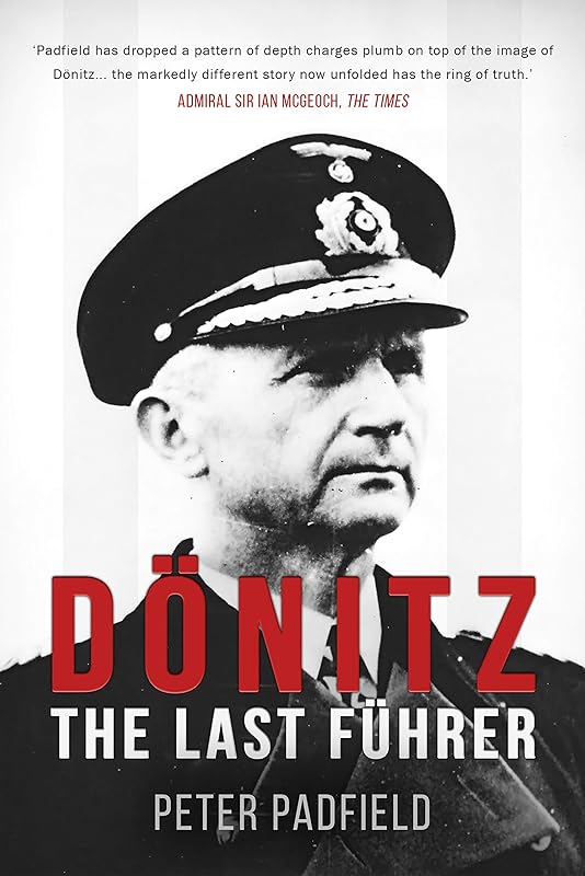Dönitz: The Last Führer (Peter Padfield's Second World War) by Peter Padfield