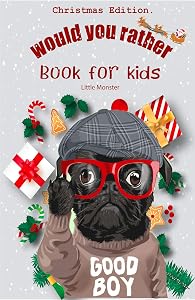 Would you rather book for kids: Christmas Edition: A Fun Family Activity Book for Boys and Girls Ages 6, 7, 8, 9, 10, 11, and 12 Years Old – Best Christmas Gifts for kids (Stocking Stuffer Ideas)