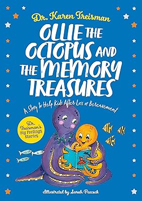 Ollie the Octopus and the Memory Treasures: A Story to Help Kids After Loss or Bereavement (Dr. Treisman's Big Feelings Stories)