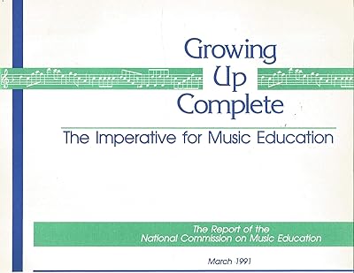 Growing Up Complete: The Imperative for Music Education