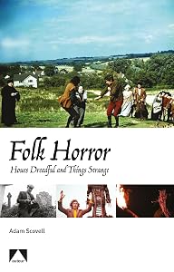 Folk Horror: Hours Dreadful and Things Strange (Auteur) by Adam Scovell