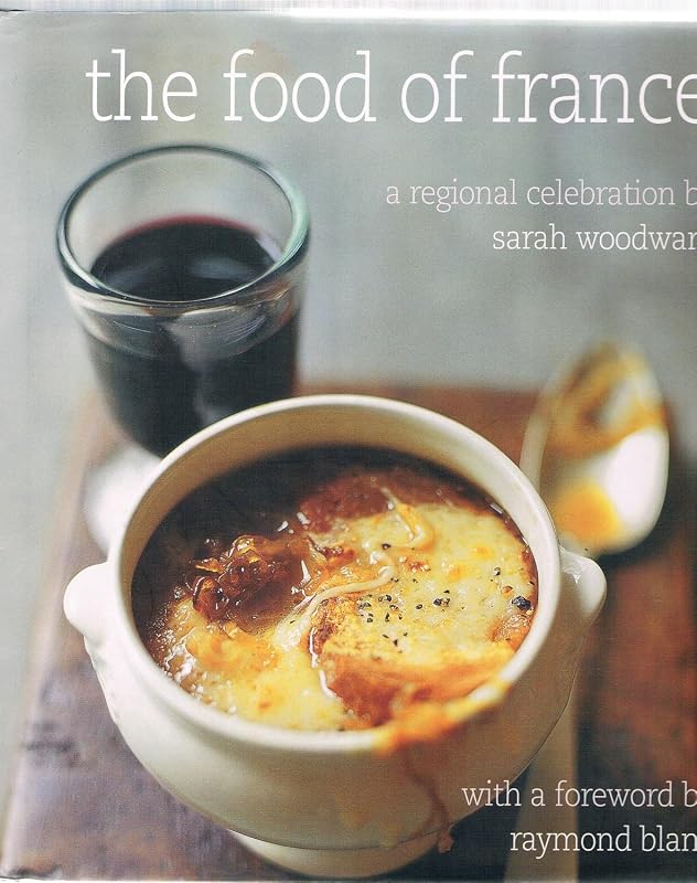 Food of France: A Regional Celebration by Sarah Woodward