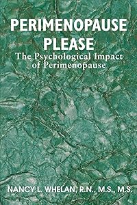 Perimenopause Please: The Psychological Impact of Perimenopause by Nancy Whelan