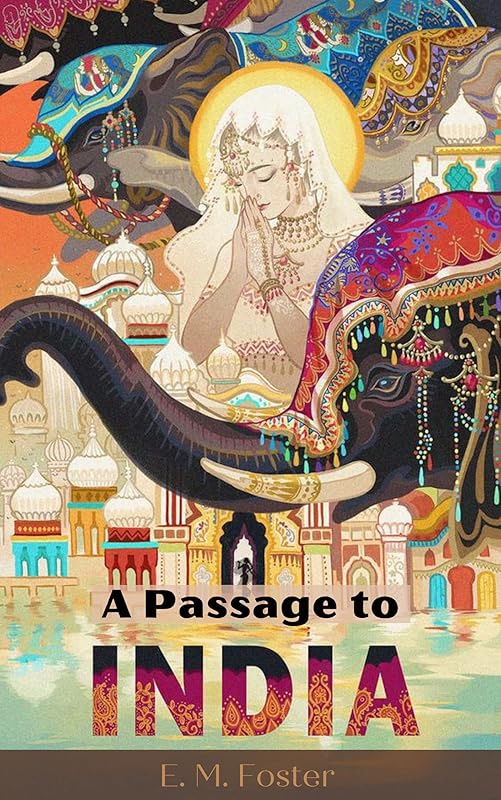 A Passage to India by E. M. Forster