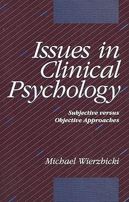 Issues in Clinical Psychology: Subjective Versus Objective Approaches