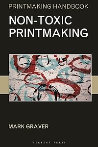 Non-toxic Printmaking (Printmaking Handbooks) by Mark Graver