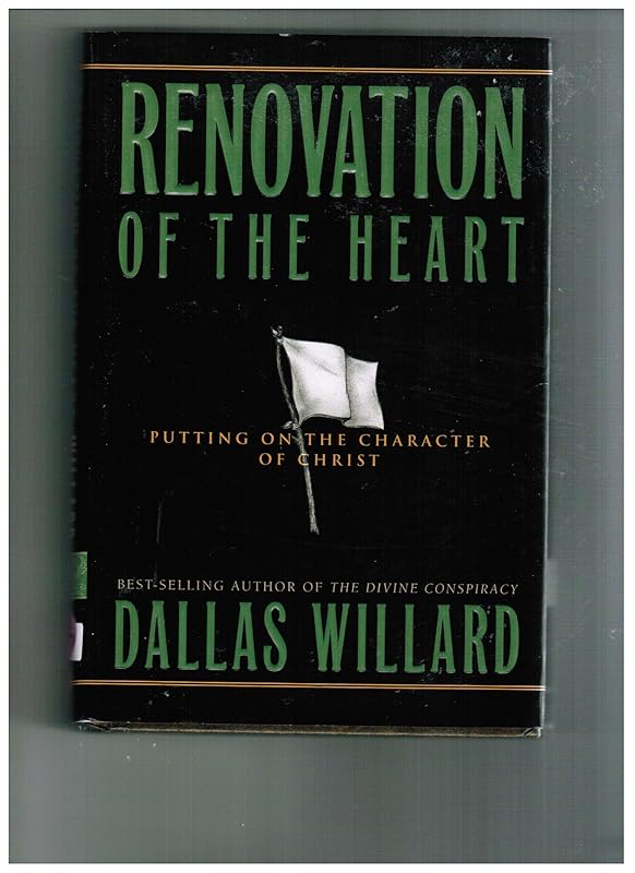 Renovation of the Heart: Putting On the Character of Christ by Dallas Willard