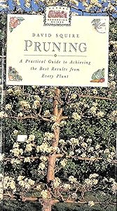 Pruning: A Practical Guide to Achieving the Best Results from Every Plant (Pocket Gardening Guides) by david-squire
