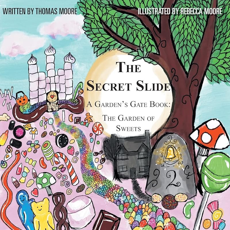 The Secret Slide: A Garden's Gate Book: The Garden of Sweets by Thomas Moore