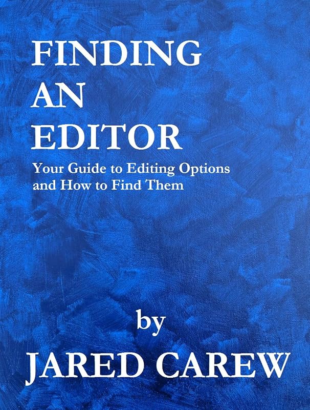 Finding an Editor: Your Guide to Editing Options and How to Find Them by Jared Carew