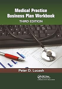 Medical Practice Business Plan Workbook by Peter D. Lucash